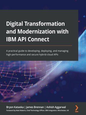 cover image of Digital Transformation and Modernization with IBM API Connect